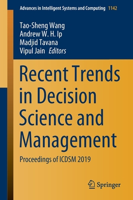 Recent Trends in Decision Science and Management: Proceedings of Icdsm 2019 - Wang, Tao-Sheng (Editor), and Ip, Andrew W H (Editor), and Tavana, Madjid (Editor)