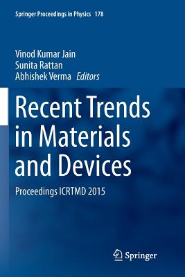 Recent Trends in Materials and Devices: Proceedings Icrtmd 2015 - Jain, Vinod Kumar (Editor), and Rattan, Sunita (Editor), and Verma, Abhishek (Editor)