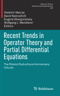 Recent Trends in Operator Theory and Partial Differential Equations: The Roland Duduchava Anniversary Volume