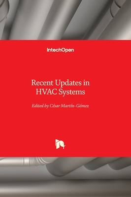 Recent Updates in HVAC Systems - Martn-Gmez, Csar (Editor)