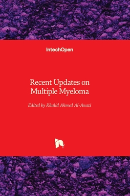 Recent Updates on Multiple Myeloma - Al-Anazi, Khalid Ahmed (Editor)