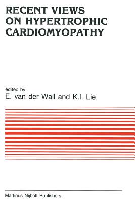 Recent Views on Hypertrophic Cardiomyopathy - Van Der Wall, E (Editor), and Lie, K J (Editor)