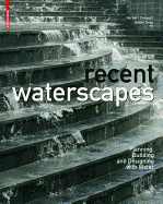 Recent Waterscapes: Planning, Building and Designing with Water