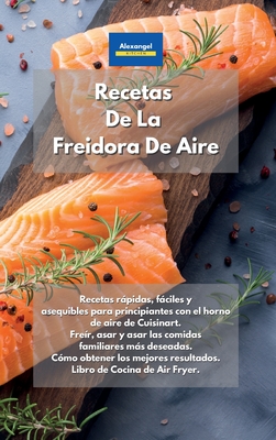 Recetas De La Freidora De Aire: Recetas Rßpidas, Fßciles Y Asequibles ...