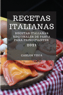 Recetas Italianas 2021 (Italian Cookbook 2021 Spanish Edition): Recetas Italianas Regionales de Pasta Para Principiantes