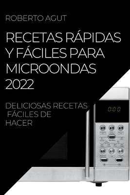 Recetas Rßpidas Y Fßciles Para Microondas 2022: Deliciosas Recetas ...