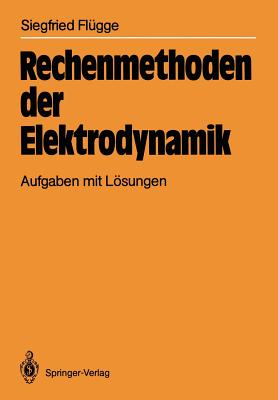 Rechenmethoden Der Elektrodynamik: Aufgaben Mit Losungen - Fl?gge, Siegfried