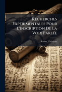 Recherches Exp(c)rimentales Pour L'inscription De La Voix Parl(c)e