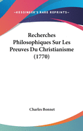 Recherches Philosophiques Sur Les Preuves Du Christianisme (1770)