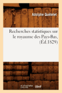 Recherches Statistiques Sur Le Royaume Des Pays-Bas, (d.1829)