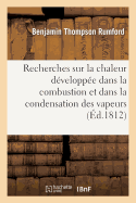 Recherches Sur La Chaleur D?velopp?e Dans La Combustion Et Dans La Condensation Des Vapeurs