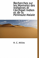 Recherches Sur Les Monnaies Des Indigenes Di L'Archipel Indien Et de La Peninsule Malaie