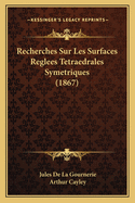 Recherches Sur Les Surfaces Reglees Tetraedrales Symetriques (1867)