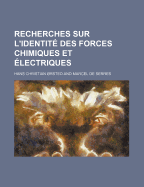 Recherches Sur L'Identite Des Forces Chimiques Et Electriques