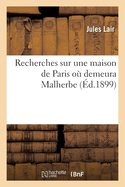 Recherches Sur Une Maison de Paris O? Demeura Malherbe