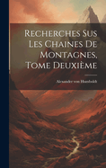 Recherches Sus Les Chaines de Montagnes, Tome Deuxieme