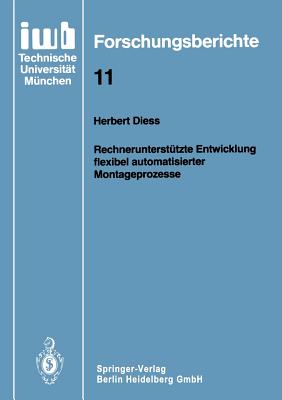 Rechnerunterst?tzte Entwicklung flexibel automatisierter Montageprozesse - Diess, Herbert