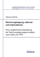 Rechnungslegung national und international. Eine vergleichende Darstellung der Rechnungslegungsgrundstze nach HGB und IFRS