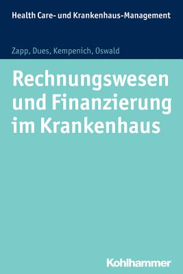 Rechnungswesen Und Finanzierung in Krankenhausern Und Pflegeeinrichtungen - Zapp, Winfried, and Dues, Claudia, and Kempenich, Edgar