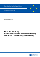 Recht Auf Beratung in Der Gesetzlichen Krankenversicherung Und in Der Sozialen Pflegeversicherung