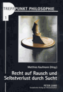 Recht Auf Rausch Und Selbstverlust Durch Sucht: Vom Umgang Mit Drogen in Der Liberalen Gesellschaft