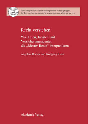 Recht Verstehen: Wie Laien, Juristen Und Versicherungsagenten Die Riester-Rente Interpretieren - Becker, Angelika, Professor, and Klein, Wolfgang