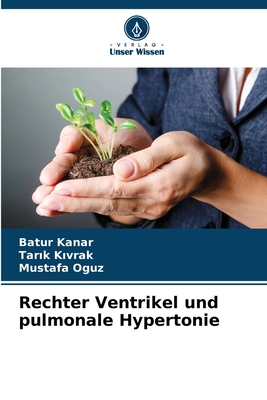 Rechter Ventrikel und pulmonale Hypertonie - Kanar, Batur, and K vrak, Tar k, and Oguz, Mustafa