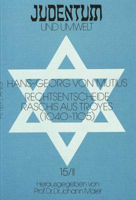 Rechtsentscheide Raschis Aus Troyes (1040-1105): Quellen Ueber Die Sozialen Und Wirtschaftlichen Beziehungen Zwischen Juden Und Christen - 2. Halbband - Maier, Johann (Editor), and Von Mutius, Hans-Georg