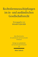 Rechtsformneuschpfungen Im In- Und Ausl?ndischen Gesellschaftsrecht