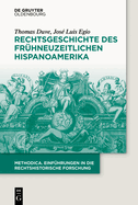 Rechtsgeschichte Des Frhneuzeitlichen Hispanoamerika