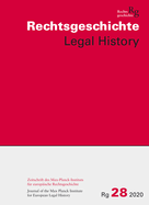 Rechtsgeschichte. Zeitschrift Des Max Planck-Instituts Fur Europaische Rechtsgeschichte / Rechtsgeschichte Legal History (RG): Zeitschrift Des Max-Planck-Institutes Fur Europaische Rechtsgeschichte Frankfurt Am Main