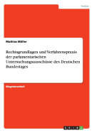 Rechtsgrundlagen Und Verfahrenspraxis Der Parlamentarischen Untersuchungsausschusse Des Deutschen Bundestages