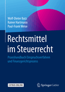 Rechtsmittel Im Steuerrecht: Praxishandbuch Einspruchsverfahren Und Finanzgerichtsprozess