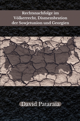 Rechtsnachfolge Im Volkerrecht, Dismembration Der Sowjetunion Und Georgien - Pataraia, David