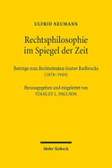 Rechtsphilosophie Im Spiegel Der Zeit: Beitrage Zum Rechtsdenken Gustav Radbruchs (1878-1949)
