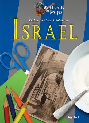 Recipe and Craft Guide to Israel - Saul, Laya