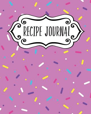 Recipe Journal: Blank Recipe Book to Write in Your Own Recipes. Collect Your Favourite Recipes and Make Your Own Unique Cookbook (Fun Sprinkles, Notebook, Personal Organiser) - Pomegranate Journals