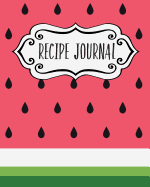 Recipe Journal: Blank Recipe Book to Write in Your Own Recipes. Collect Your Favourite Recipes and Make Your Own Unique Cookbook (Melon Slice, Notebook, Personal Organiser)