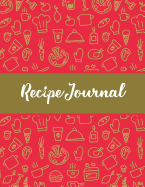 Recipe Journal: Blank Recipe Journal Book to Write Down All of Your Favorite Recipes