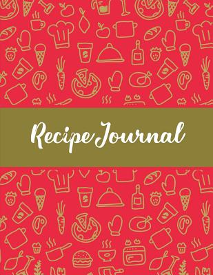 Recipe Journal: Blank Recipe Journal Book to Write Down All of Your Favorite Recipes - Garza, Jennifer