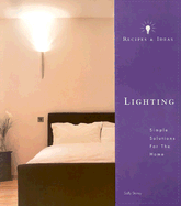 Recipes and Ideas: Lighting: Simple Solutions for the Home - Storey, Sally