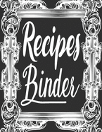 Recipes Binder: My Recipes Keeper Journal to Write In Recipe Cards and Cooking Gifts, chic Food Cookbook Design, Document all Your Special Recipes and Notes for Your Favorite, Collect the Recipes You Love in Your Own Custom book, 100-Pages 8.5 x 11