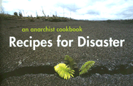 Recipes for Disaster: An Anarchist Cookbook - CrimeInc Worker's Collective (Creator)