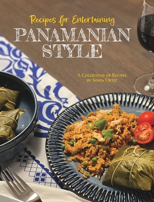 Recipes for Entertaining Panamanian Style - Ortiz, Sonia