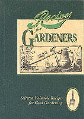 Recipes for Gardeners: Selected Valuable Recipes for Good Gardening - Barnes, Jan (Editor)