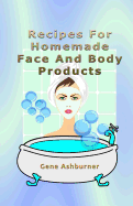 Recipes for Homemade Face and Body Products