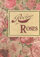 Recipes for Roses