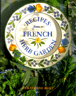 Recipes from a French Herb Garden - Holt, Geraldene