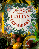 Recipes from an Italian Farmhouse - Harris, Valentina, and Burgess, Linda (Photographer), and Bugialli, Giuliano (Foreword by)