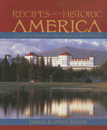 Recipes from Historic America: Cooking & Traveling with America's Finest Hotels - Bauer, Linda, and Bauer, Steve